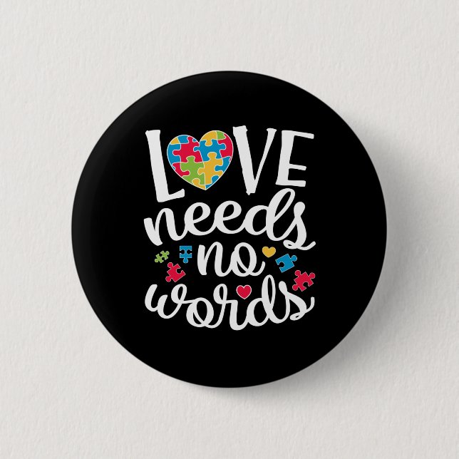 Love Needs No Words T shirt Autism Awareness 2 Inch Round Button (Front)