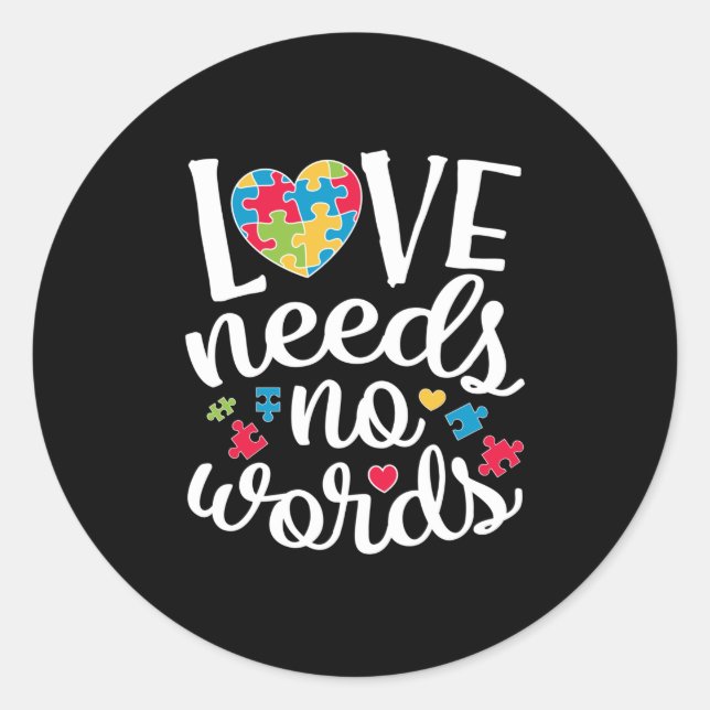 Love Needs No Words T shirt Autism Awareness Classic Round Sticker (Front)
