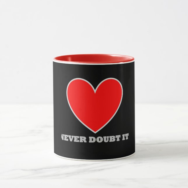 LOVE Never doubt it mug (Center)