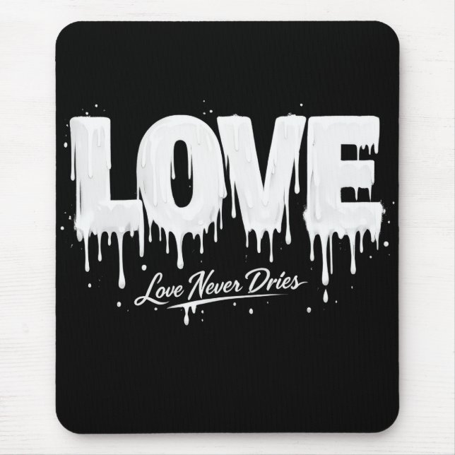 Love Never Dries Mouse Pad (Front)