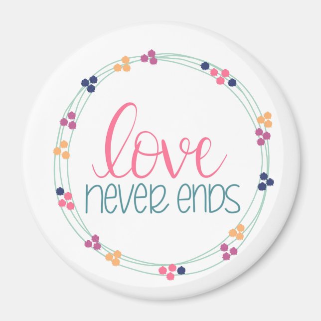 Love Never Ends Magnet (Front)