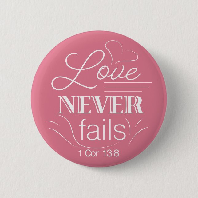 Love Never Fails 2 Inch Round Button (Front)