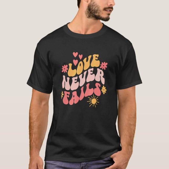 Love Never Fails Christian Bible Passage 1 Corinth T-Shirt (Front)