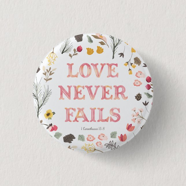 "Love Never Fails" - Floral 1 Inch Round Button (Front)