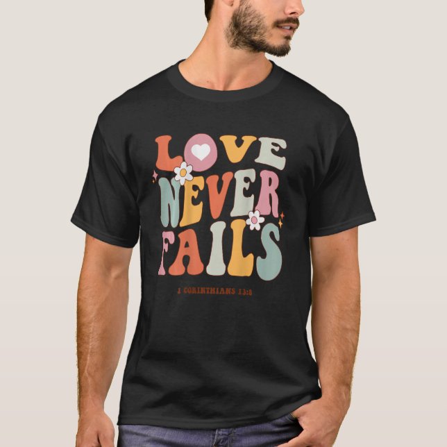 Love Never Fails Retro Positivity Quote Preppy Bac T-Shirt (Front)