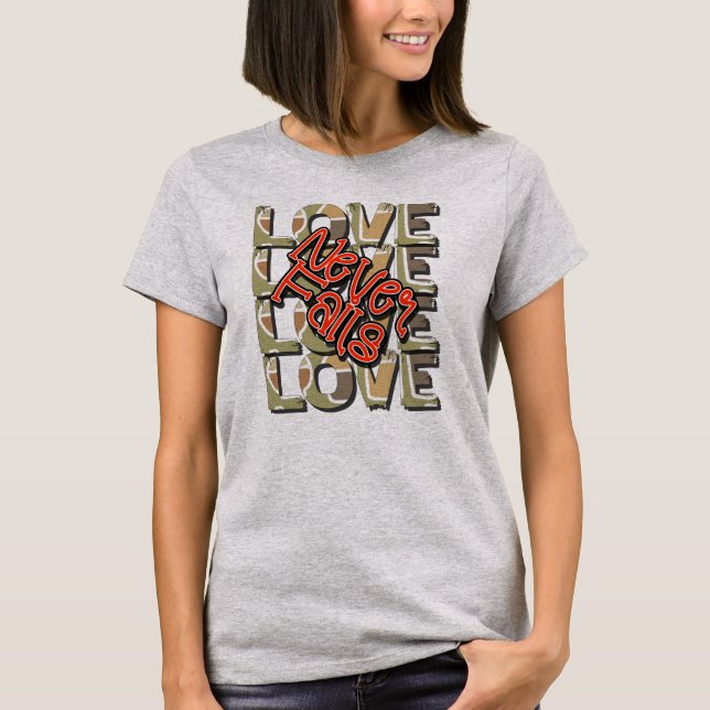  Love Never Fails T-Shirt (Front)