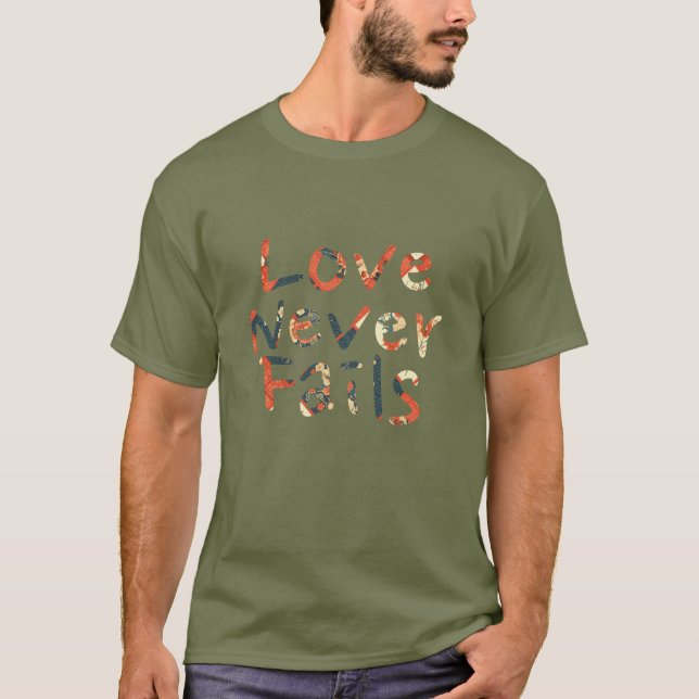 Love Never Fails T-Shirt (Front)