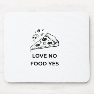 Love no food yes mouse pad