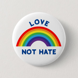 LOVE NOT HATE 2 INCH ROUND BUTTON
