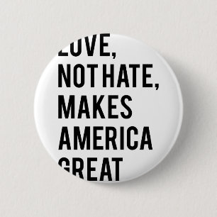 Love not hate makes America great 2 Inch Round Button