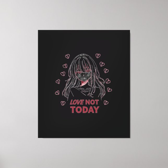 LOVE NOT TODAY CANVAS PRINT (Front)