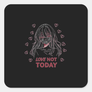 LOVE NOT TODAY SQUARE STICKER