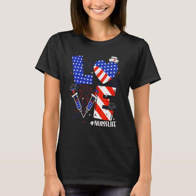 Love Nurse Life Patriotic 4th Of July American Rn  T-Shirt (Front)