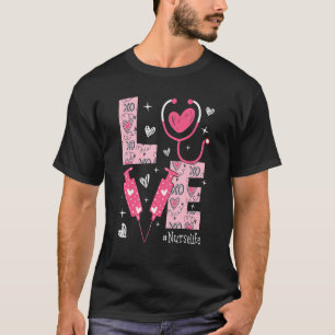 LOVE Nurse Life Pink Heart Valentine Day Nursing W T-Shirt
