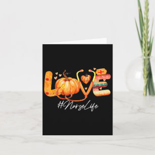Love Nurse Life Pumpkin Fall Autumn Thanksgiving N Card