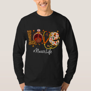 Love Nurse Life Turkey Funny Nursing Thanksgiving T-Shirt