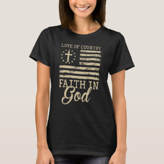 Love Of Country Faith In God Patriotic 4th Of Jul T-Shirt