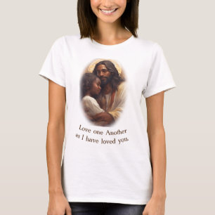 Love one another as I have loved You T-Shirt
