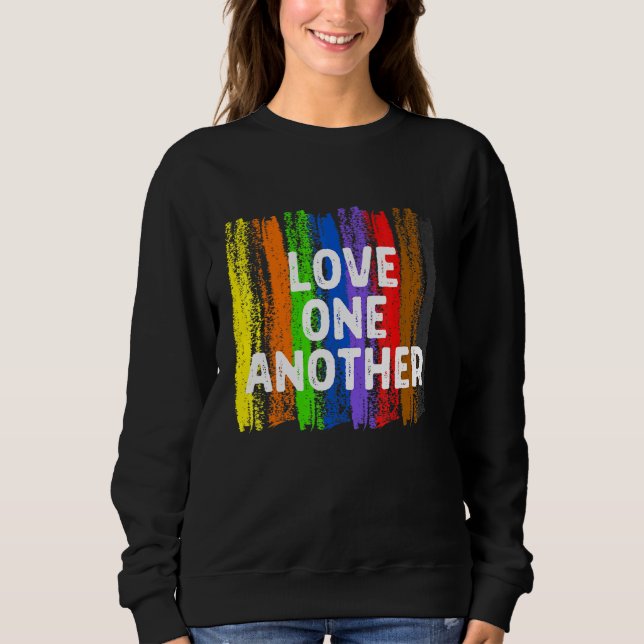 Love One Another Kindness Peace Equality Inclusion Sweatshirt (Front)