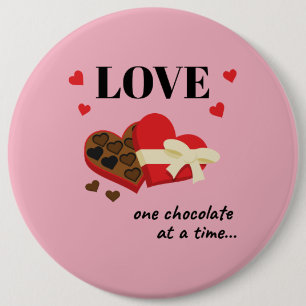 Love One Chocolate at a Time Funny Quote 6 Inch Round Button