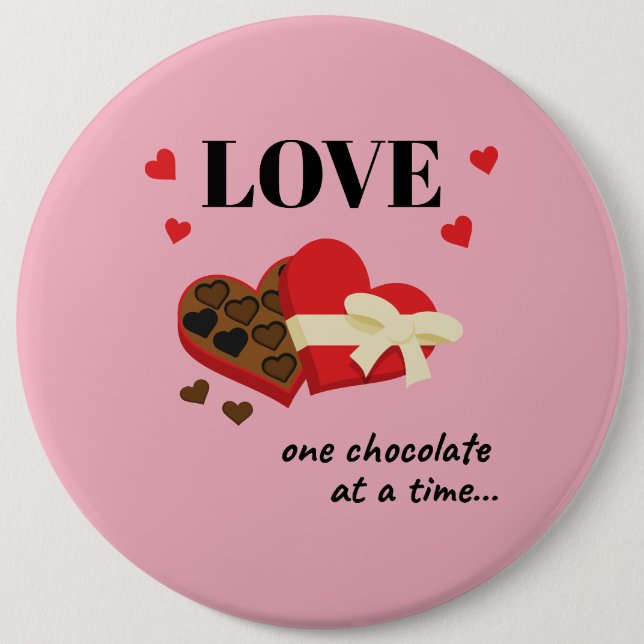 Love One Chocolate at a Time Funny Quote 6 Inch Round Button (Front)