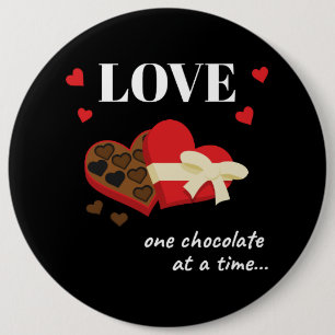 Love One Chocolate at a Time Funny Quote 6 Inch Round Button