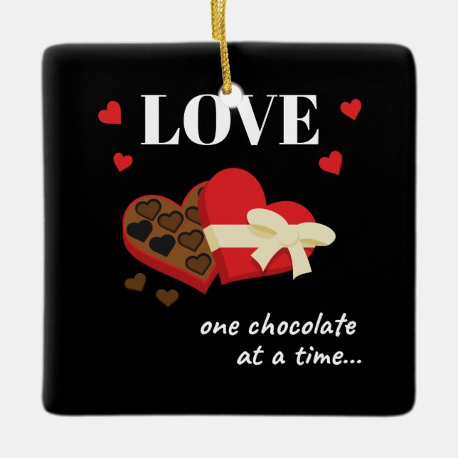 Love One Chocolate at a Time Funny Quote Ceramic Ornament (Front)