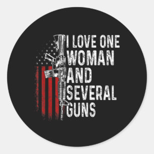 Love One Woman and Several Guns Funny Husband Classic Round Sticker