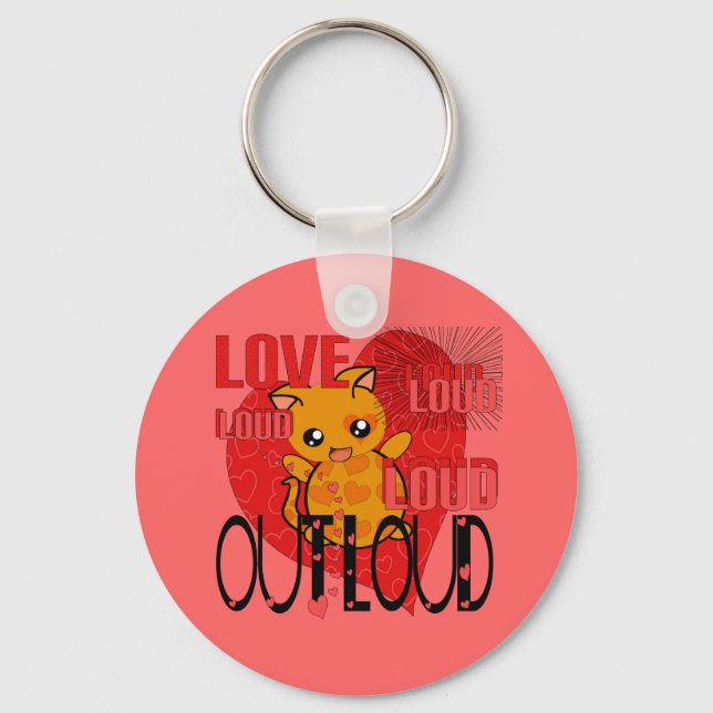 Love Out Loud Keychain (Front)