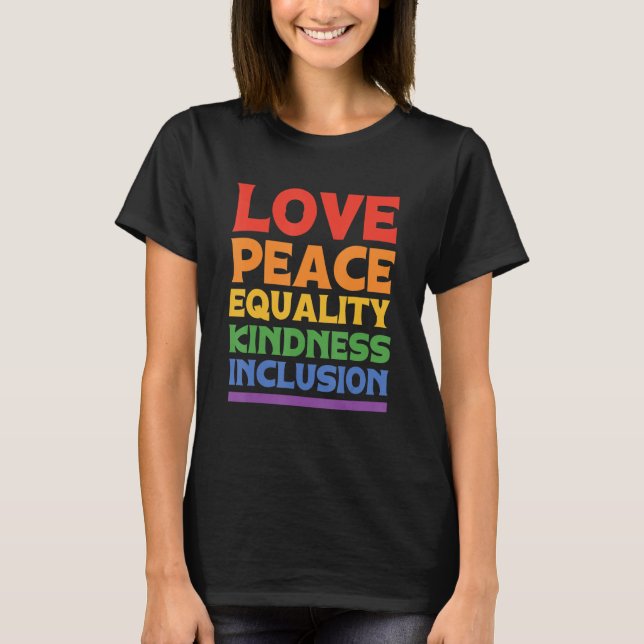 Love Peace Equality Kindess Inclusion Rainbow Lgbt T-Shirt (Front)