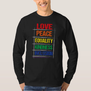 Love Peace Equality Kindess Inclusion Rainbow Lgbt T-Shirt