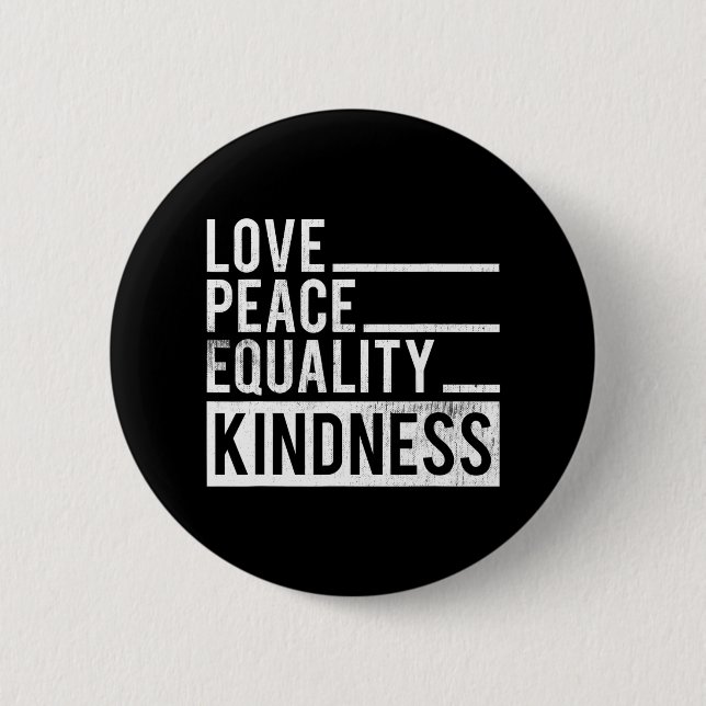 Love Peace Equality Kindness Motivational gift 2 Inch Round Button (Front)