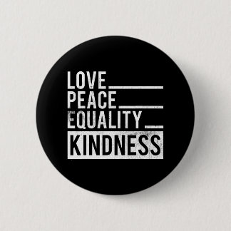 Love Peace Equality Kindness Motivational gift 2 Inch Round Button