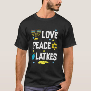 Love Peace Latkes Hanukkah Chanukah Jewish T-Shirt