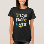 Love Peace Latkes Hanukkah Chanukah Jewish T-Shirt<br><div class="desc">Love Peace Latkes Hanukkah Chanukah Jewish.</div>