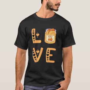 Love Peanut Butter Pb High Protein Food Paste Sand T-Shirt