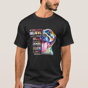 Love Pitbull I Believe Soul Pitbull In Eyes Dog Lo T-Shirt