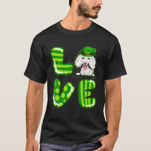 Love Poodle Lucky Clover Shamrock St Patrick's Day T-Shirt