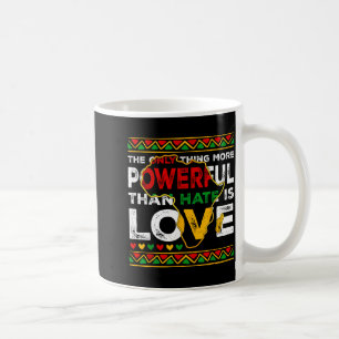 Love Powerful Than Hate Black History Month Coffee Mug