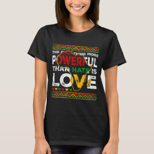 Love Powerful Than Hate Black History Month T-Shirt