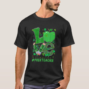 LOVE Pre-K Teacher Apple Pencil St Patricks Day Sh T-Shirt