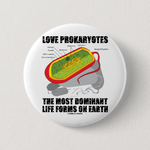 Love Prokaryotes Most Dominant Life Forms On Earth 2 Inch Round Button