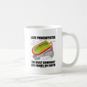 Love Prokaryotes Most Dominant Life Forms On Earth Coffee Mug
