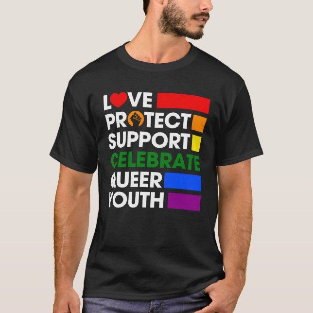 Love Protect Support Celebrate Queer Youth LGBTQ G T-Shirt (Front)