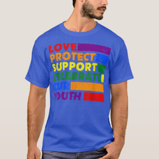 Love Protect Support Celebrate say gay trans Youth T-Shirt