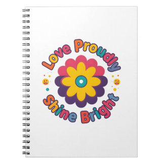 Love Proudly Shine Bright – Colorful Flower Pride  Notebook