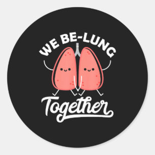 Love Pun Resratory Therast We Belung Together Vale Classic Round Sticker