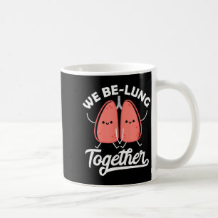 Love Pun Resratory Therast We Belung Together Vale Coffee Mug