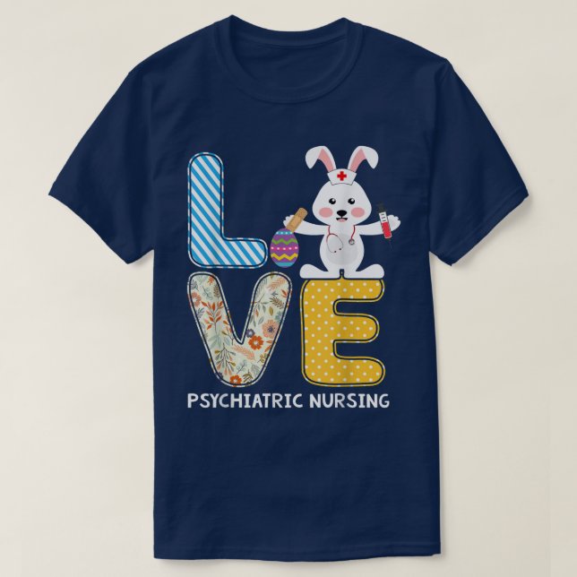 Love Rabbit Psychiatric Nursing Bunnies Nursing Ea T-Shirt (Design Front)