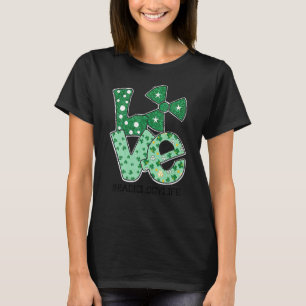 Love Radiology Life Clover Irish Proud St Patrick' T-Shirt